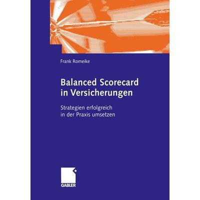 Balanced Scorecard in Versicherungen, Taschenbuch von Frank Romeike, Betriebswirtschaftlicher Verlag Gabler, 978-3-322-90204-7