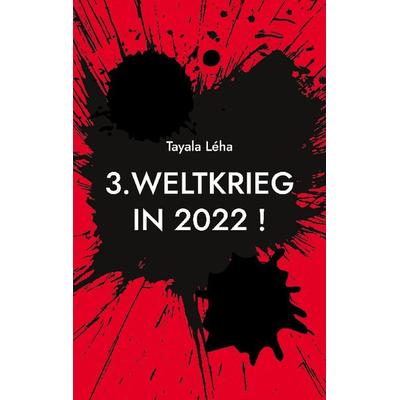 3. Weltkrieg in 2022 !, Taschenbuch von Tayala Léha, BoD – Books on Demand