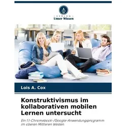 Konstruktivismus im kollaborativen mobilen Lernen untersucht, Ratgeber von Lois A Cox