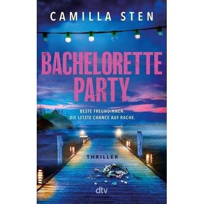 Bachelorette Party, Taschenbuch von Camilla Sten, dtv