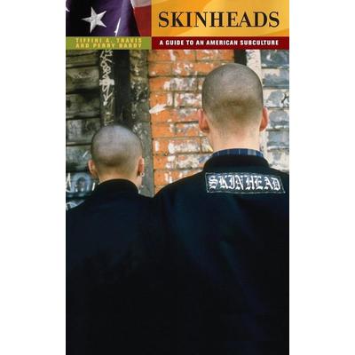 Skinheads, Gebundene Ausgabe von Tiffini Travis,Perry Hardy, Bloomsbury, 978-0-313-35953-8