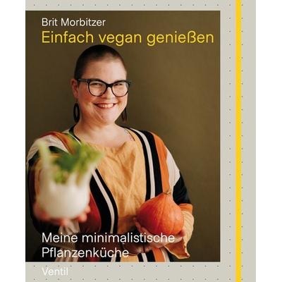 Einfach vegan genießen, Paperback von Brit Morbitzer, Ventil Verlag