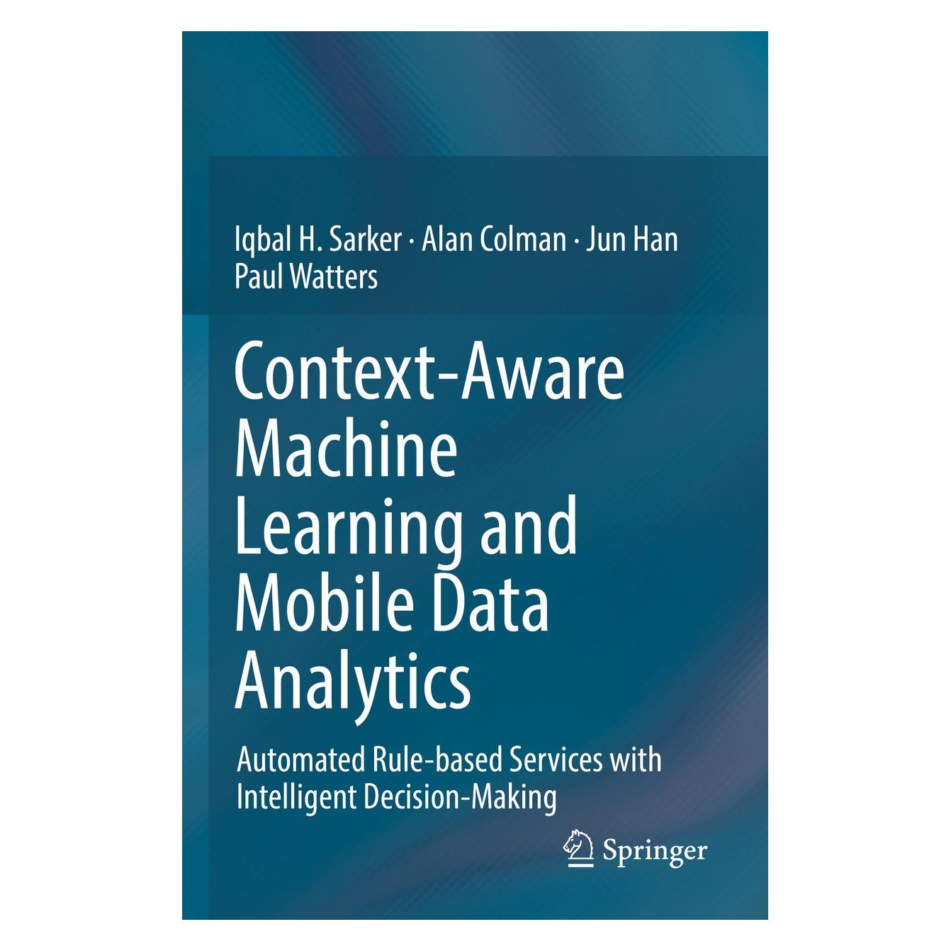 Springer Context-Aware Machine Learning and Mobile Data Analytics (Englisch, Hardcover, Alan Colman, Iqbal Sarker, Jun Han, Paul Watters) (9783030885298)