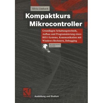 Kompaktkurs Mikrocontroller, Taschenbuch von Silvia Limbach, Vieweg & Teubner, 978-3-528-05788-6