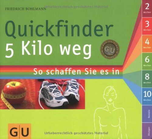 Friedrich Bohlmann - Quickfinder 5 Kilo weg: So schaffen Sie es in 2, 3, 4, 6, 8 oder 10 Wochen (GU Quickfinder) - Preis vom 19.10.2026 19:33:35 h
