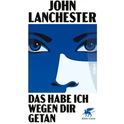 Das habe ich wegen dir getan, Belletristik von John Lanchester