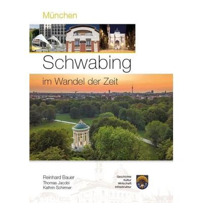 München - Schwabing im Wandel der Zeit, Gebundene Ausgabe von Reinhard Bauer, WIKOMmedia Verlag, 978-3-9819340-7-6