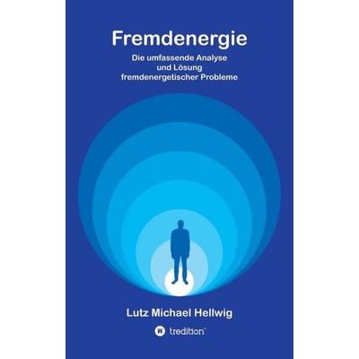 Fremdenergie, Taschenbuch von Lutz Michael Hellwig, Tredition, 978-3-7469-3166-1