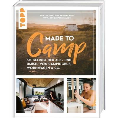 Made to Camp., Gebundene Ausgabe von Katharina Maloun,Andreas Weiss, Frechverlag GmbH, 978-3-7724-4501-9