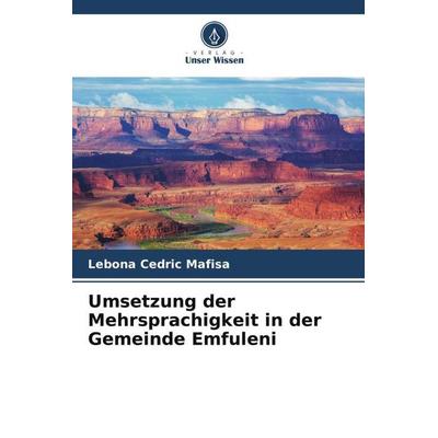 Umsetzung der Mehrsprachigkeit in der Gemeinde Emfuleni, Taschenbuch von Lebona Cedric Mafisa, Verlag Unser Wissen, 978-620-4-89670-0
