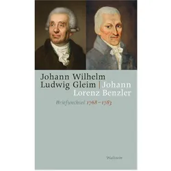 Briefwechsel 1768-1783, Belletristik von Johann Wilhelm Ludwig Gleim, Johann Lorenz Benzler, Claudia Brandt