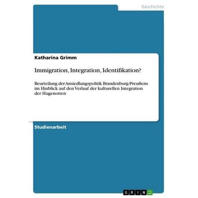 Immigration, Integration, Identifikation?, Taschenbuch von Katharina Grimm, GRIN, 978-3-640-75288-1