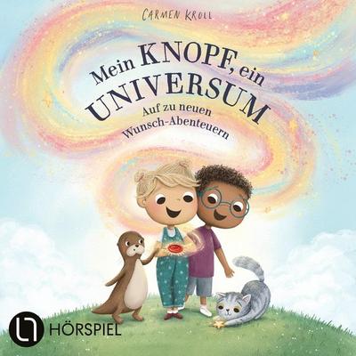 Teil 2: Mein Knopf, ein Universum: Auf zu neuen Wunsch-Abenteuern - Carmushka,Carmen Kroll, Audio, 9783754020456