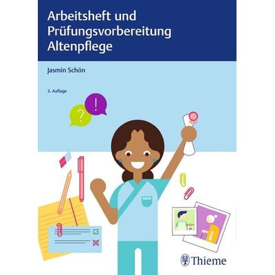 Arbeitsheft und Prüfungsvorbereitung Altenpflege, Taschenbuch von Jasmin Schön, Thieme, 978-3-13-242047-2