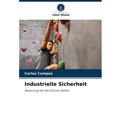 Industrielle Sicherheit, Taschenbuch von Carlos Campos, Verlag Unser Wissen, 978-620-7-10199-3