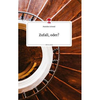 Zufall, oder? Life is a Story - story.one, Gebundene Ausgabe von Marielies Schmid, Story.one publishing, 978-3-7108-1218-7