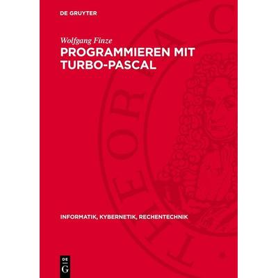 Programmieren mit Turbo-Pascal, Gebundene Ausgabe von Wolfgang Finze, De Gruyter, 978-3-11-275122-0