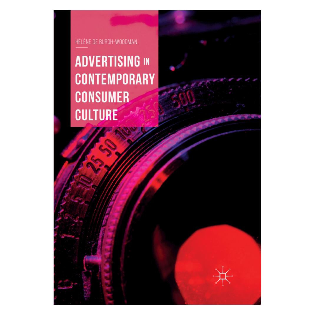 Springer Advertising in Contemporary Consumer Culture (Englisch, Softcover, Hélène de Burgh-Woodman) (56072597)