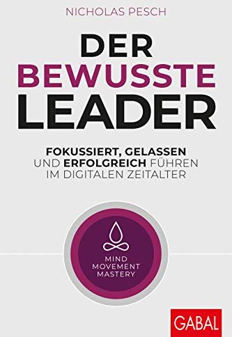 Nicholas Pesch - Der bewusste Leader: Fokussiert, gelassen und erfolgreich führen im digitalen Zeitalter (Dein Business) - Preis vom 14.10.2026 23:07:16 h