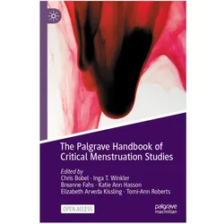 The Palgrave Handbook of Critical Menstruation Studies, Fachbücher von Breanne Fahs, Chris Bobel, Elizabeth Arveda Kissling, Katie Ann Hasson, Inga T. Winkler, Tomi-Ann Roberts, Breanne, Inga/Fahs et al, T Winkler