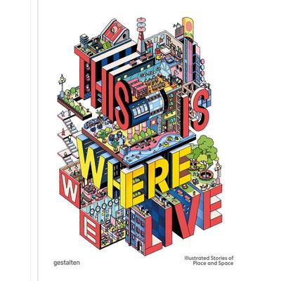 This Is Where We Live, Gebundene Ausgabe von , Die Gestalten Verlag, 978-3-96704-215-3