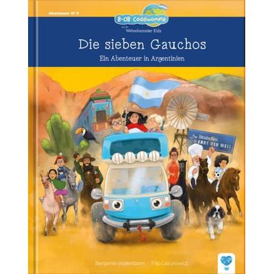 Die sieben Gauchos, Gebundene Ausgabe von Benjamin Wallenborn, Weltenbummler Kids & Company Verlag, 978-3-9859800-3-1