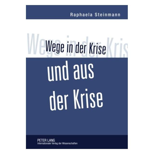 Peter Lang Steinmann:Wege in der Krise und aus der (Deutsch, Hardcover, Raphaela Steinmann) (67834525)