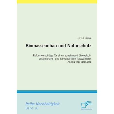 Biomasseanbau und Naturschutz, Taschenbuch von Jens Lüdeke, Diplomica Verlag GmbH, 978-3-8366-6613-8