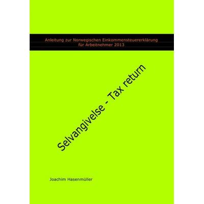 Anleitung zur Norwegischen Einkommensteuererklärung für Arbeitnehmer 2013, Taschenbuch von Joachim Hasenmueller, Epubli, 978-3-8442-6930-7