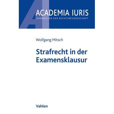Strafrecht in der Examensklausur, Taschenbuch von Wolfgang Mitsch, Vahlen, Franz, 978-3-8006-6597-6