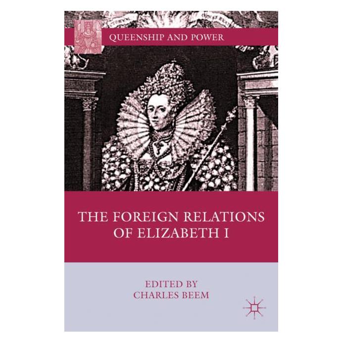 Palgrave Macmillan The Foreign Relations of Elizabeth I (Englisch, Hardcover, C. Beem) (63030413)