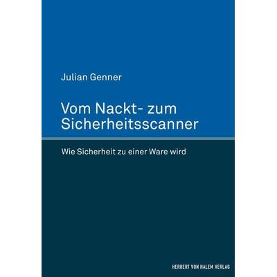 Vom Nackt- zum Sicherheitsscanner, Gebundene Ausgabe von Julian Genner, Herbert von Halem Verlag, 978-3-7445-1137-7