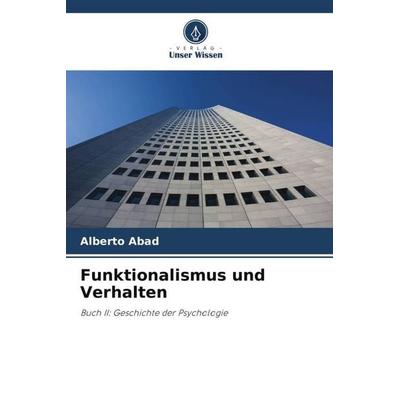Funktionalismus und Verhalten, Taschenbuch von Alberto Abad, Verlag Unser Wissen, 978-620-6-44338-4