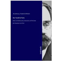 Der Teufel in Paris, Belletristik von Friedrich Wilhelm Bruckbrauu