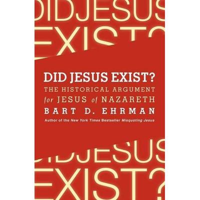 Did Jesus Exist? The Historical Argument for Jesus of Nazareth, Taschenbuch von Bart D. Ehrman, HarperCollins, 978-0-06-220644-2