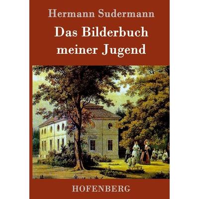 Das Bilderbuch meiner Jugend, Gebundene Ausgabe von Hermann Sudermann, Hofenberg, 978-3-86199-090-1