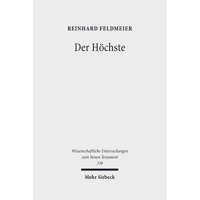 Der Höchste, Gebundene Ausgabe von Reinhard Feldmeier, Mohr Siebeck, 978-3-16-152718-0