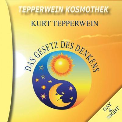 Tepperwein Kosmothek: Das Gesetz des Denkens (Day & Night) - , Audio, 4250701915165