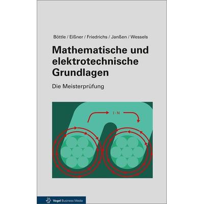 Mathematische und elektrotechnische Grundlagen, Gebundene Ausgabe von Peter Böttle,Horst Friedrichs,Thorsten Janssen,Andreas Eissner,Bernard Wessels,