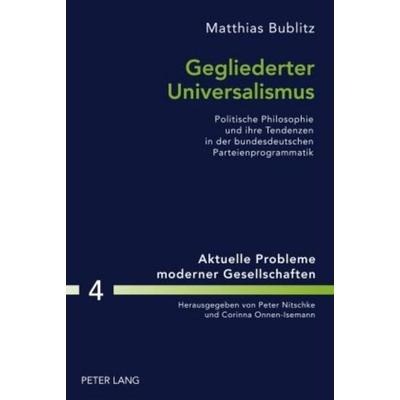 Gegliederter Universalismus, Gebundene Ausgabe von Matthias Bublitz, Peter Lang GmbH, Internationaler Verlag der Wissenschaften, 978-3-631-61192-0