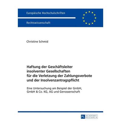 Haftung der Geschäftsleiter insolventer Gesellschaften für die Verletzung der Zahlungsverbote und der Insolvenzantragspflicht, Taschenbuch von
