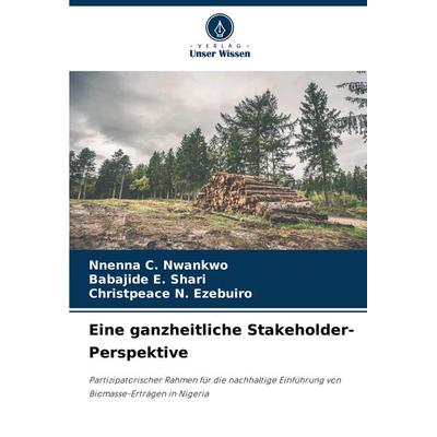 Eine ganzheitliche Stakeholder-Perspektive, Taschenbuch von Nnenna C. Nwankwo,Babajide E. SHARI,Christpeace N. EZEBUIRO, Verlag Unser Wissen,