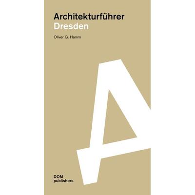 Dresden. Architekturführer, Taschenbuch von Oliver G. Hamm, Dom Publishers, 978-3-86922-524-1