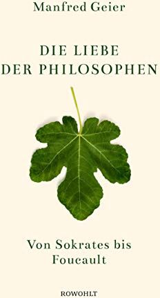 Manfred Geier - Die Liebe der Philosophen: Von Sokrates bis Foucault - Preis vom 19.10.2026 19:33:35 h