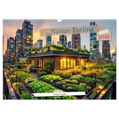 Nature Feeling - Urban Jungle (Wall Calendar 2026 DIN A3 landscape), CALVENDO 12 Month Wall Calendar