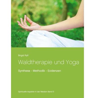 Waldtherapie und Yoga, Gebundene Ausgabe von Brigid Ryll, BoD – Books on Demand, 978-3-7534-9748-8