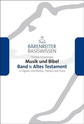 Thomas Schipperges - Musik und Bibel 1: Altes Testament: 111 Figuren und Motive, die man kennen sollte - Preis vom 11.10.2026 03:10:56 h