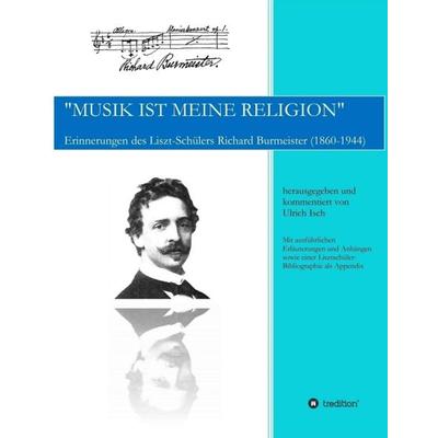 Musik ist meine Religion, Taschenbuch von Ulrich Isch, Tredition, 978-3-7323-7467-0