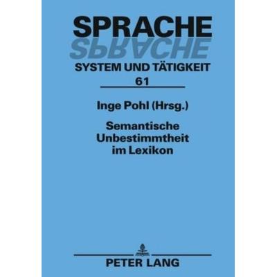 Semantische Unbestimmtheit im Lexikon, Gebundene Ausgabe von , Peter Lang GmbH, Internationaler Verlag der Wissenschaften, 978-3-631-60061-0