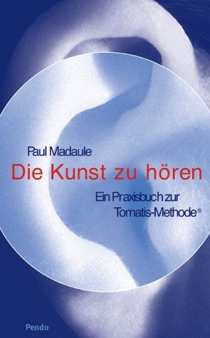 Paul Madaule - Die Kunst zu hören: Ein Praxisbuch zur Tomatis-Methode - Preis vom 10.10.2026 11:48:34 h